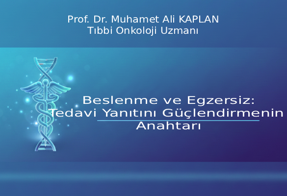 Beslenme ve Egzersiz: Tedavi Yanıtını Güçlendirmenin Anahtarı
