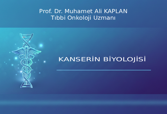 KANSERİN BİYOLOJİSİ