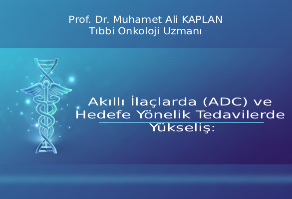 Akıllı İlaçlarda (ADC) ve Hedefe Yönelik Tedavilerde Yükseliş: